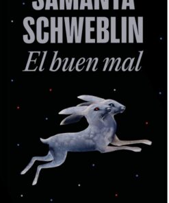 El Buen Mal Samanta Schweblin