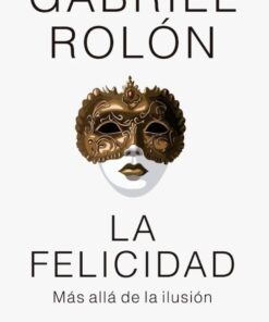 La felicidad Gabriel Rolón